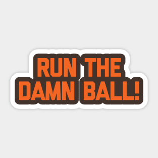 RUN THE DAMN BALL! Sticker